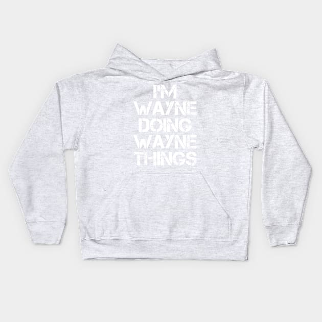 Wayne Name T Shirt - Wayne Doing Wayne Things Kids Hoodie by Skyrick1